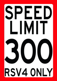 SPEED LIMIT 300 - RSV4 ONLY